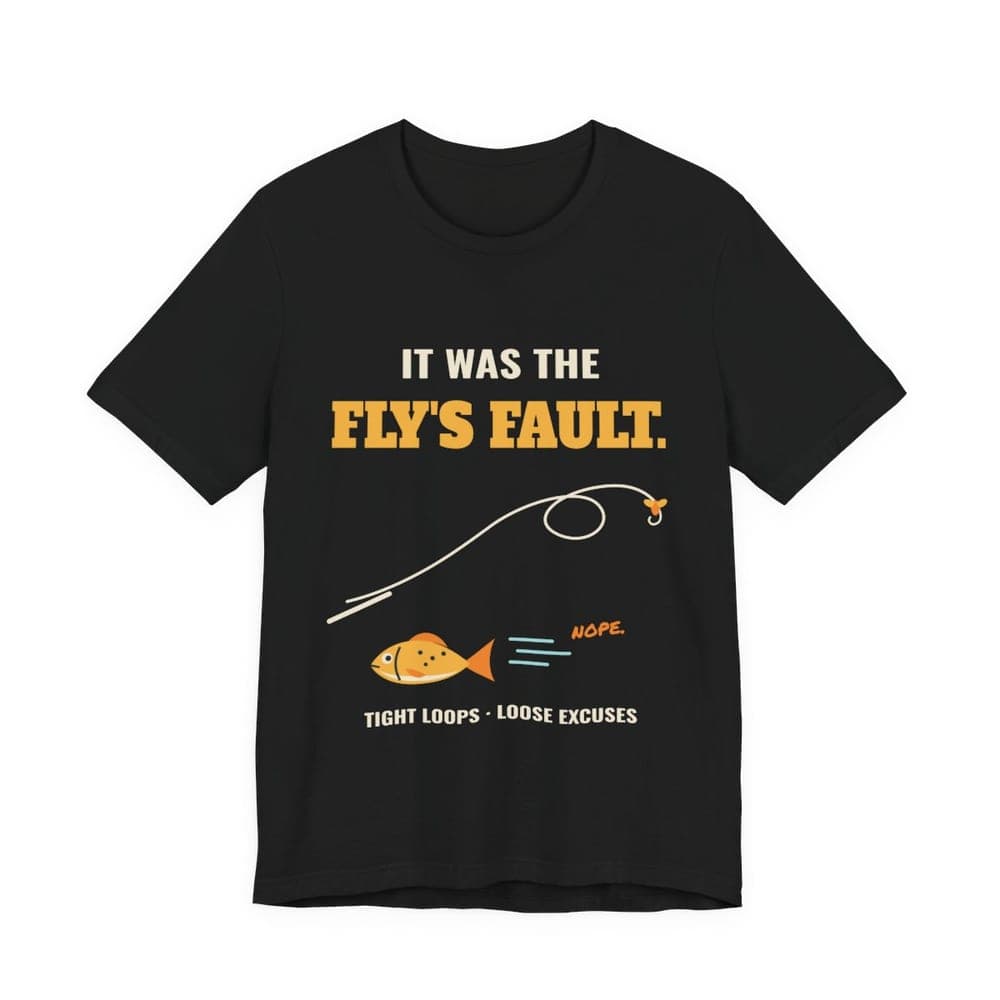 It Was the Fly's Fault Fly Fishing T-Shirt mockup