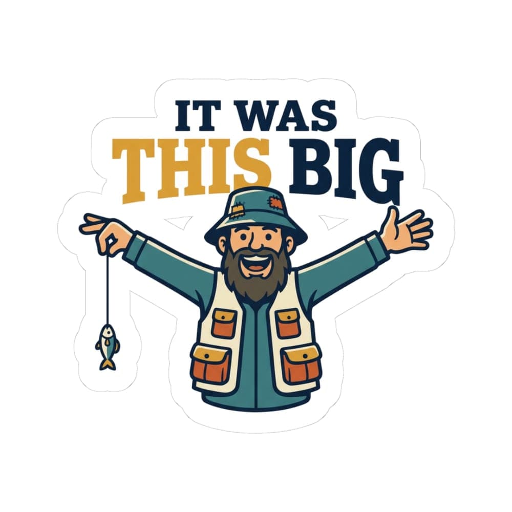 It Was This Big Fisherman Sticker in White